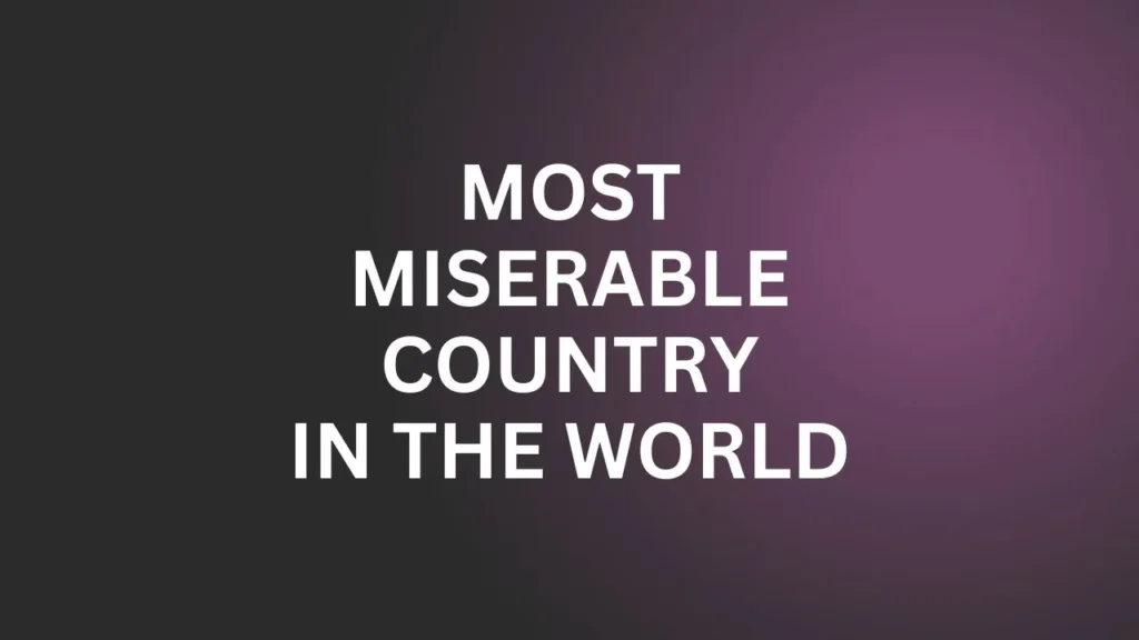 Top 5 Most Miserable Countries in the World